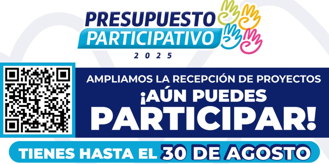 Amplían recepción proyectos para el Presupuesto Participativo 2025