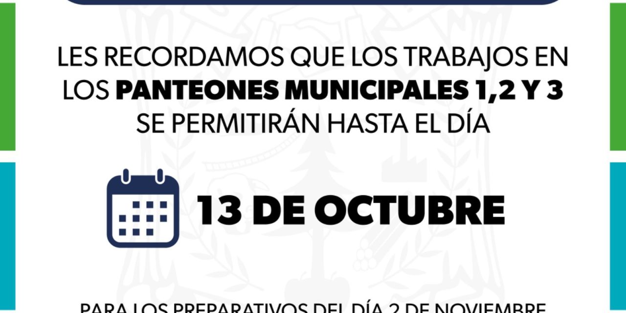 13 de octubre fecha límite para reparaciones de tumbas en panteones  