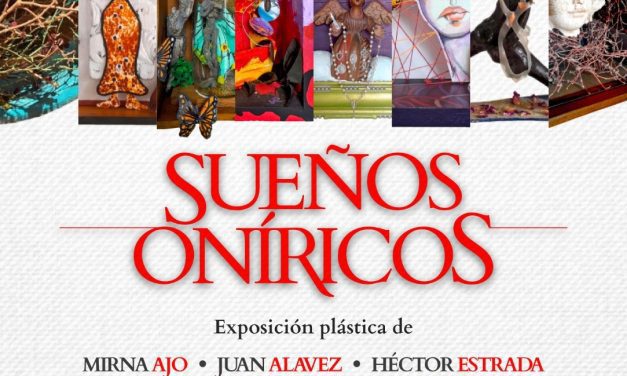 Invita a exposición “Sueños Oníricos” encabezada por Juan Carlos Alavez