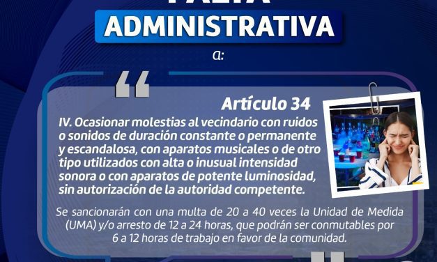 Exhorta Municipio a evitar faltas por realización de fiestas escandalosas