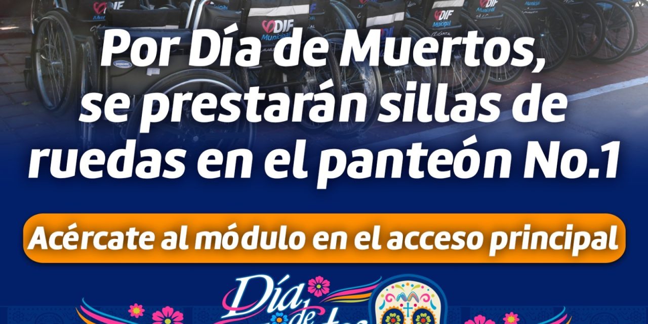 Prestaran sillas de ruedas en Panteón Municipal 1 por Día de Muertos