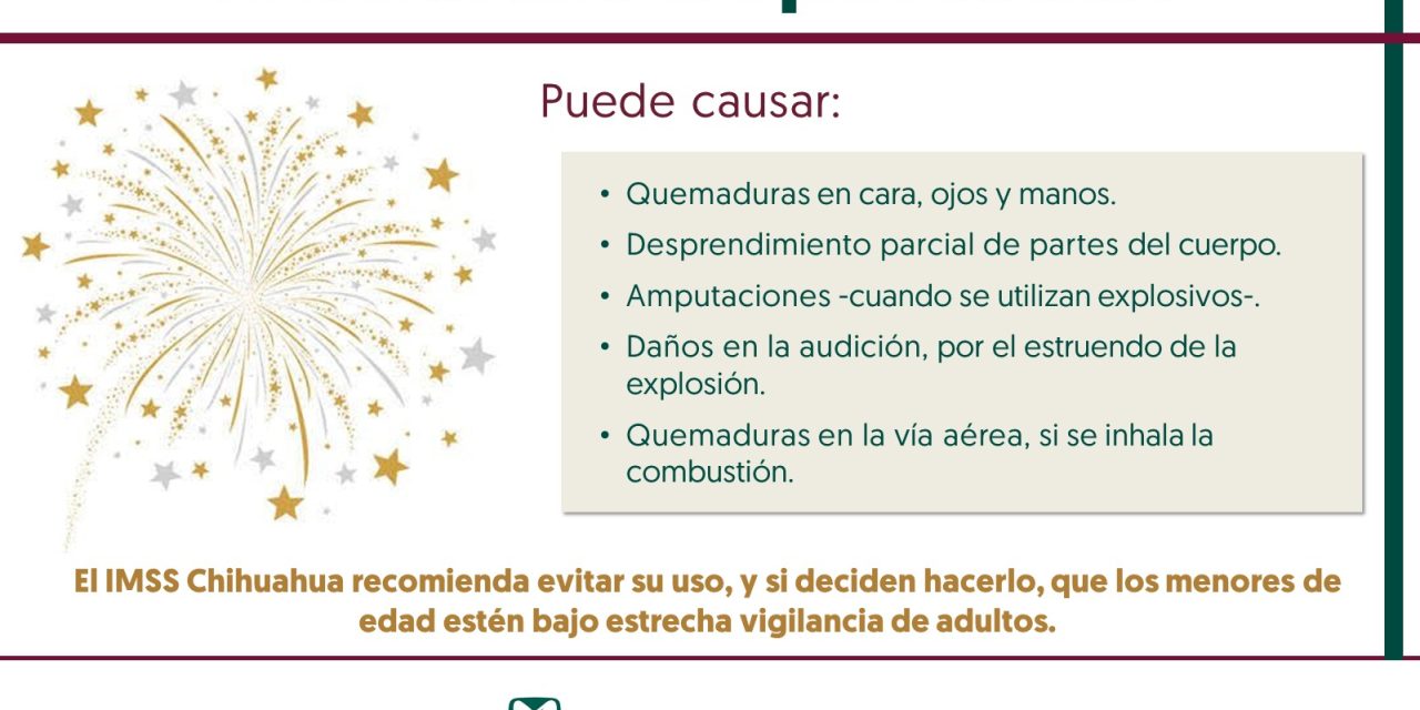 Exhorta IMSS Chihuahua a no usar pirotecnia en celebraciones decembrinas