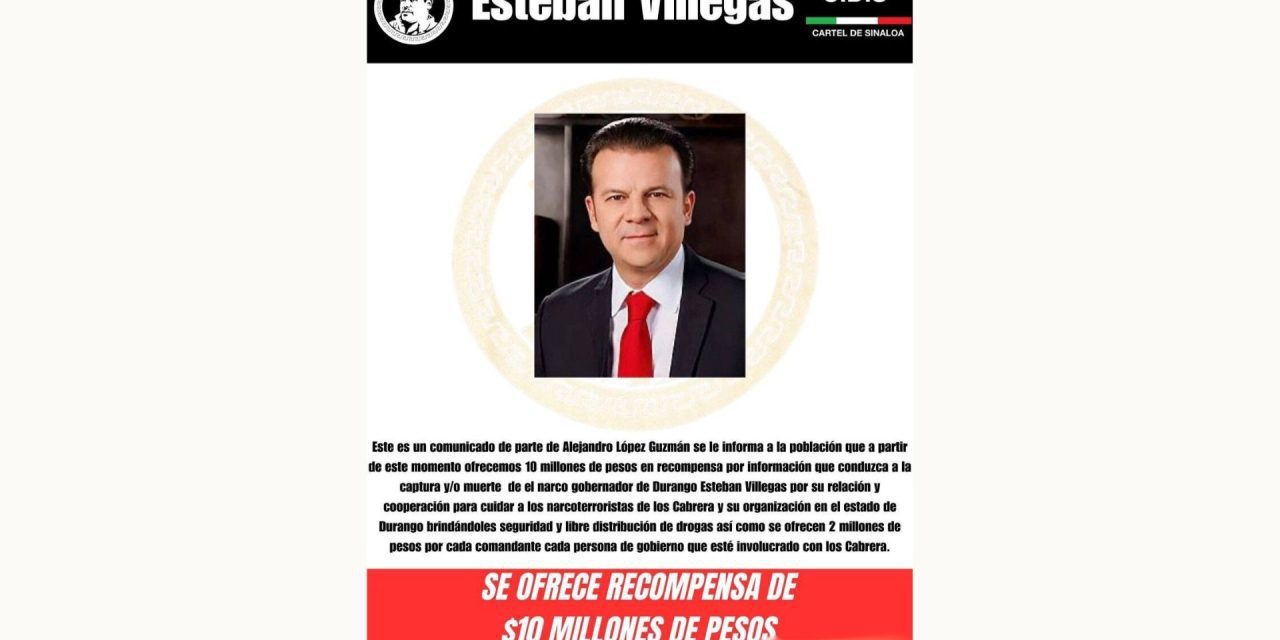 Ofrecen Chapitos recompensa por el gobernador de Durango