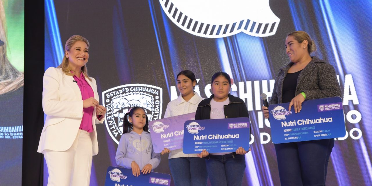 El futuro de Chihuahua no se negocia, se fortalece; Maru Campos lanza programa NutriChihuahua