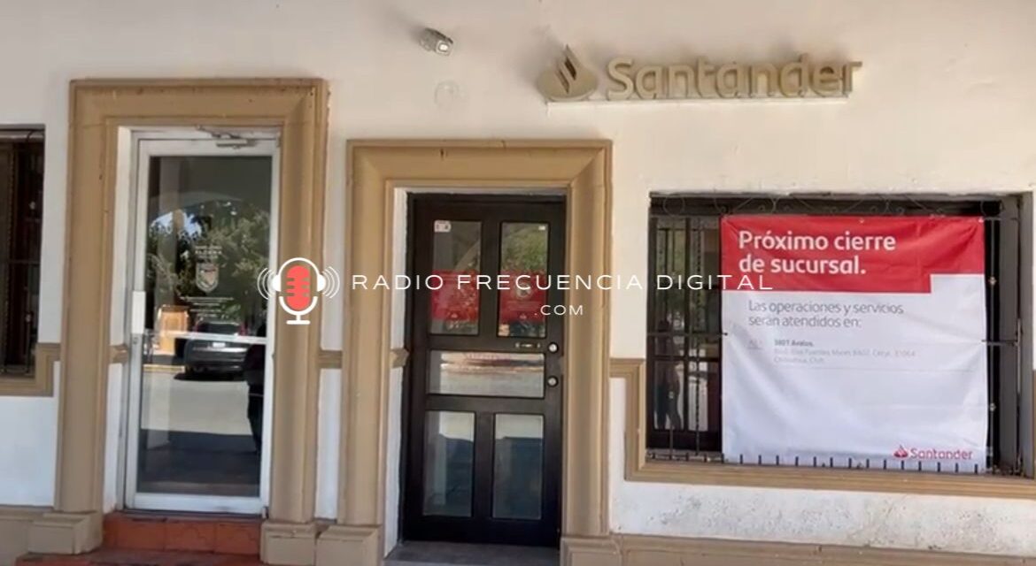 Cierra Santander su único banco en Aldama