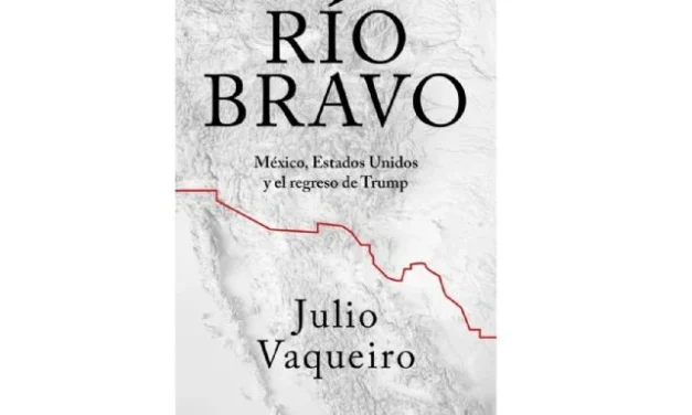“Río Bravo”, un libro para entender los dilemas de México frente a Trump