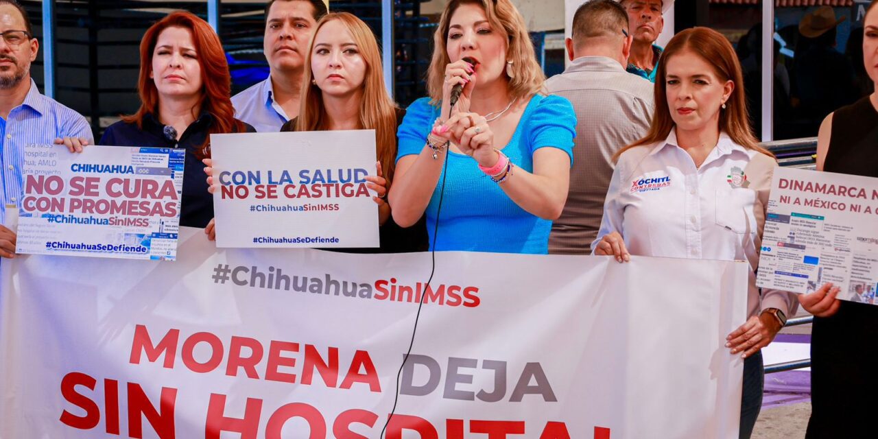 Culpa PAN a Morena de excluir a Chihuahua para nuevo hospital del IMSS