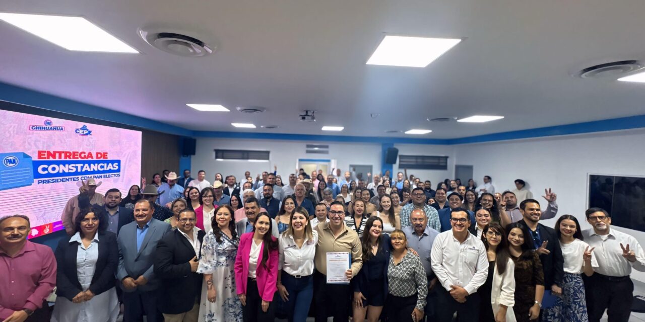 PAN Chihuahua cierra filas con nuevos dirigentes municipales rumbo al 2027