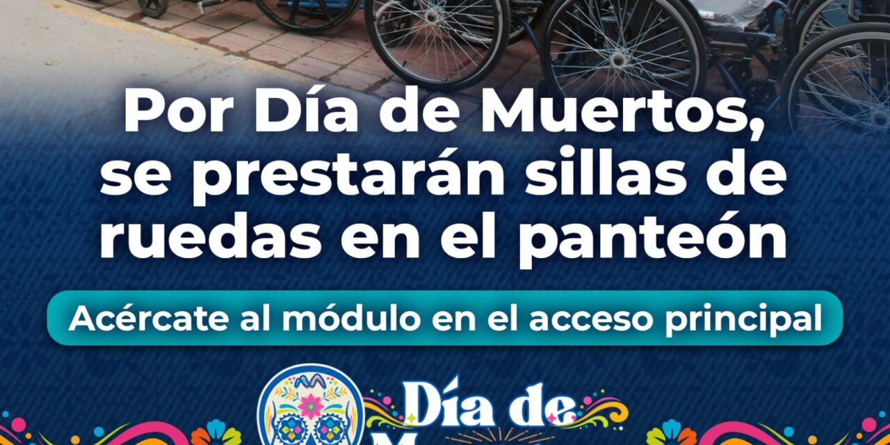 Prestaran sillas de ruedas a visitantes en Panteón 1 por celebración del Día de Muertos