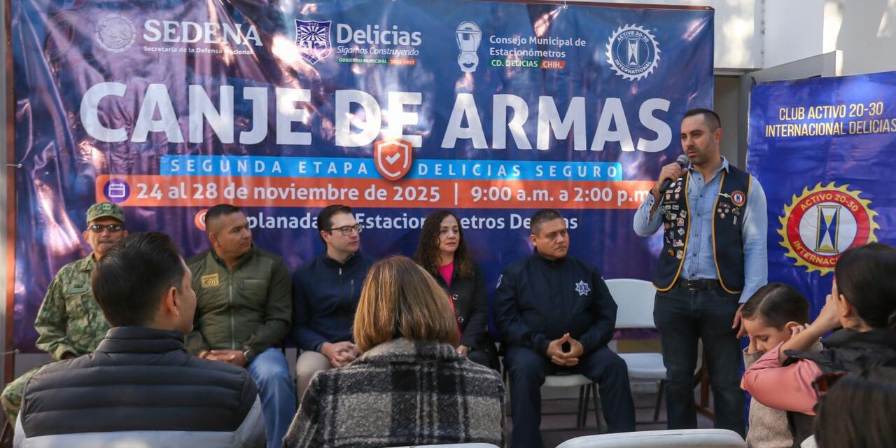Arranca en Delicias la segunda etapa de la campaña de Canje de Armas